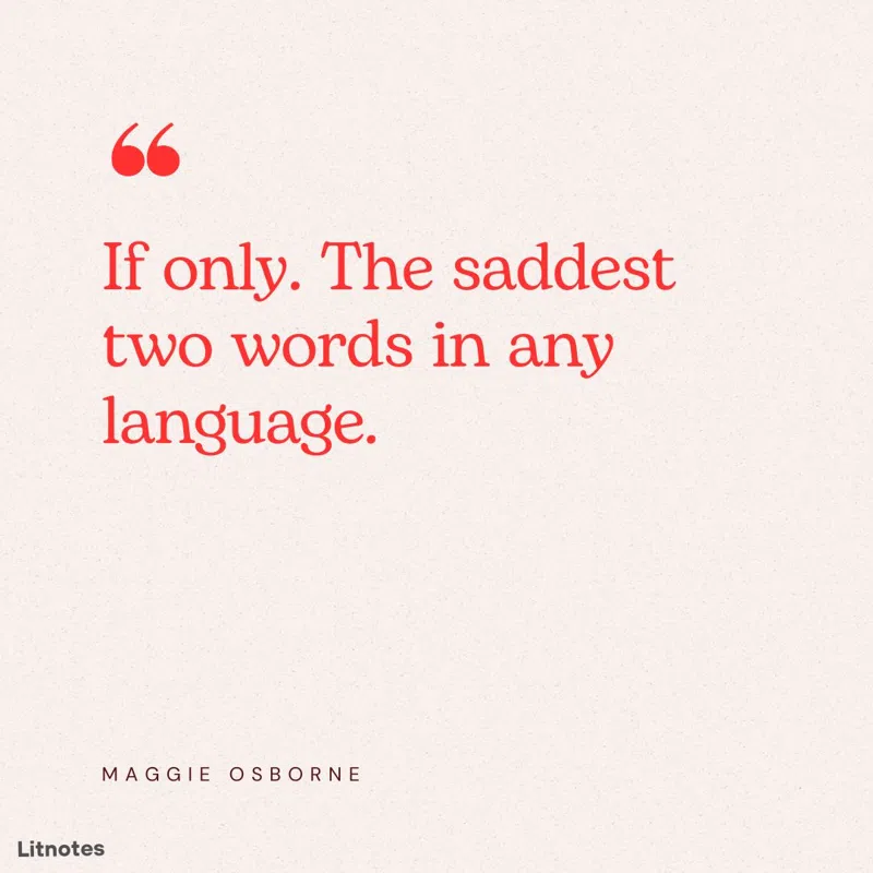 If only. The saddest two words in any language.